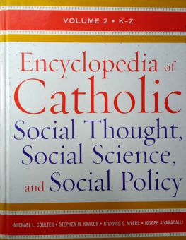 ENCYCLOPEDIA OF CATHOLIC SOCIAL THOUGHT SOCIAL SCIENCE, AND SOCIAL POLICY  